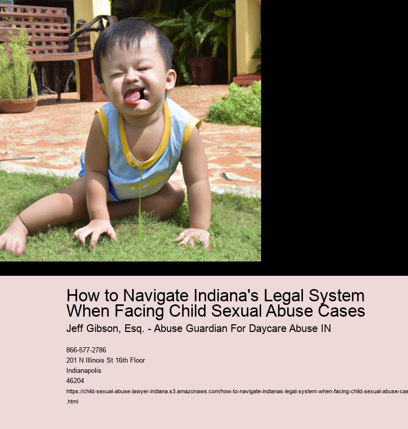 How to Navigate Indiana's Legal System When Facing Child Sexual Abuse Cases