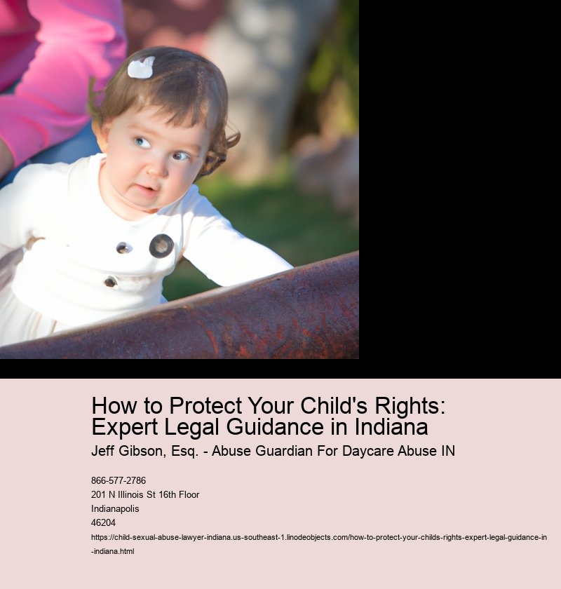 How to Protect Your Child's Rights: Expert Legal Guidance in Indiana