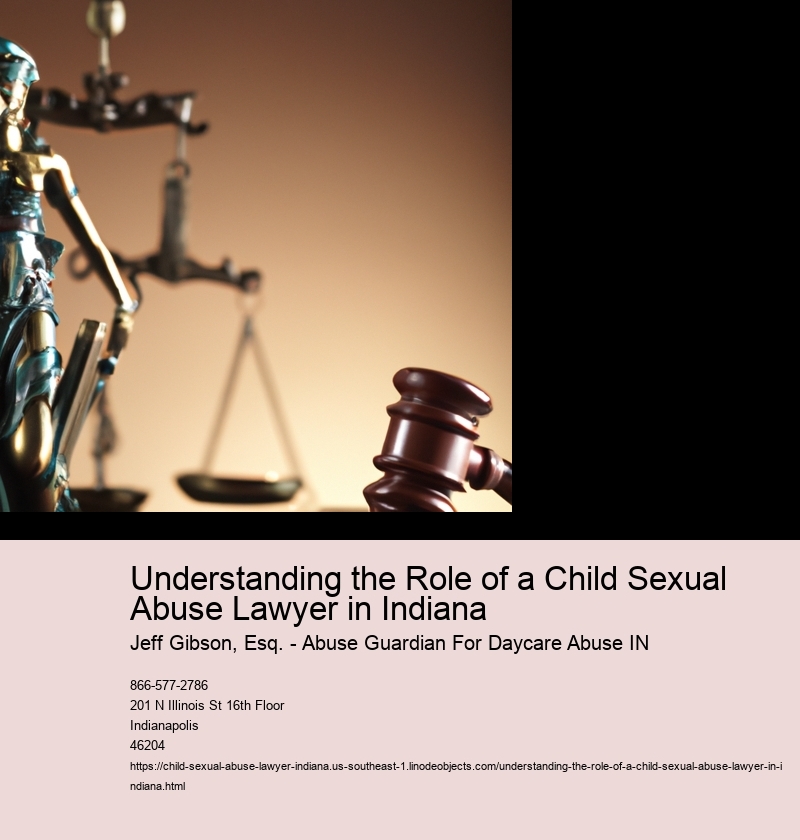 Understanding the Role of a Child Sexual Abuse Lawyer in Indiana